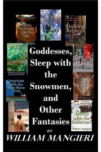 Goddesses, Sleep with the Snowmen, and Other Fantasies