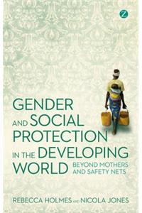 Gender and Social Protection in the Developing World: Beyond Mothers and Safety Nets