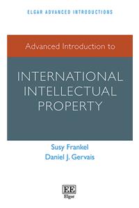 Advanced Introduction to International Intellectual Property