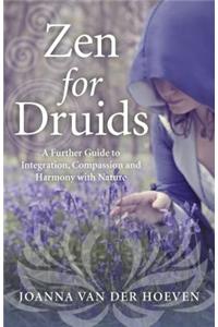 Zen for Druids – A Further Guide to Integration, Compassion and Harmony with Nature