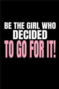 Be the Girl Who Decided to Go for It!
