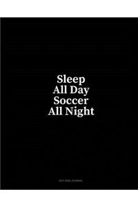 Sleep All Day Soccer All Night: Dot Grid Journal