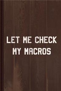 Let Me Check My Macros Journal Notebook