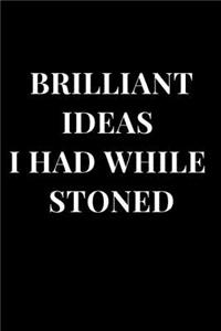 Brilliant Ideas I Had While Stoned