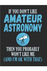 If You Don't Like Amateur Astronomy Then You Probably Won't Like Me and I'm Ok with That