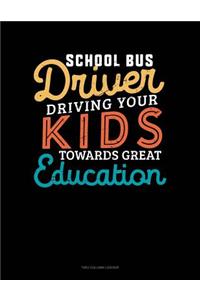 School Bus Driver Driving Your Kids Towards Great Education: Two Column Ledger