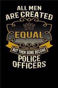 All Men Are Created Equal But Then Some Become Police Officers