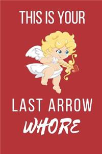 This Is Your Last Arrow Whore