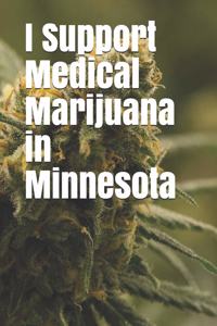 I Support Medical Marijuana in Minnesota