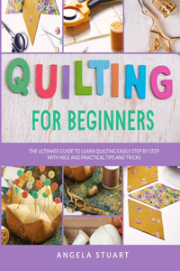 Quilting For Beginners The Ultimate Guide
