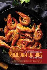 El Libro de Cocina Esencial de la Freidora de Aire Para El Horno Tostador