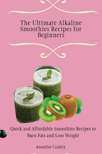 The Ultimate Alkaline Smoothies Recipes for Beginners