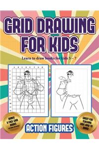 Learn to draw books for kids 5 - 7 (Grid drawing for kids - Action Figures)