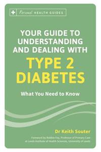 Your Guide to Understanding and Dealing with Type 2 Diabetes: What You Need to Know