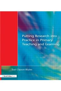 Putting Research Into Practice in Primary Teaching and Learning