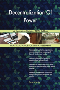 Decentralization Of Power A Complete Guide - 2020 Edition