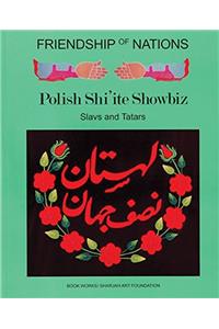 Slavs and Tartars: Friendship of Nations: Polish Shi'ite Showbiz (2nd Edition)