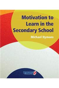 Motivation to Learn in the Secondary School