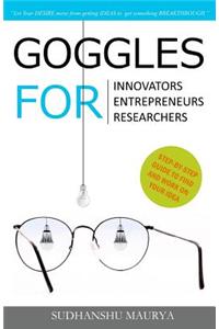 Goggles for Innovators, Entrepreneurs, Researchers