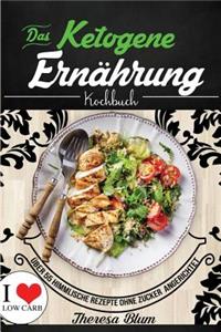 Ketogene ErnÃ¤hrung: Das Kochbuch - Ã?ber 55 Himmlische Rezepte Ohne Zucker in Unter 25 Minuten Angerichtet