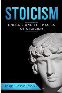 Stoicism: Understand the Basics of Stoicism
