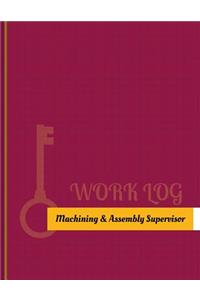 Machining & Assembly Supervisor Work Log