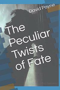 Peculiar Twists of Fate