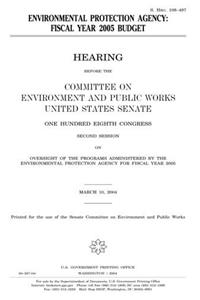 Environmental Protection Agency: Fiscal Year 2005 Budget