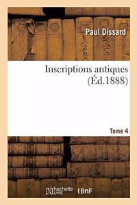 Inscriptions Antiques. Tome 4