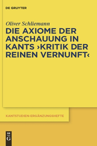 Die Axiome Der Anschauung in Kants Kritik Der Reinen Vernunft