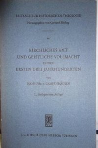Kirchliches Amt Und Geistliche Vollmacht in Den Ersten Drei Jahrhunderten
