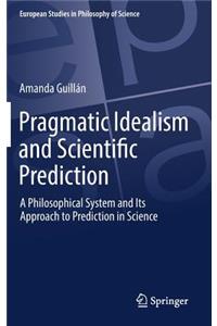 Pragmatic Idealism and Scientific Prediction