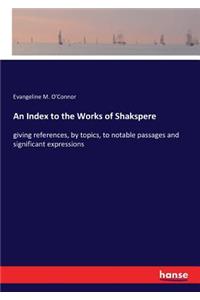 Index to the Works of Shakspere
