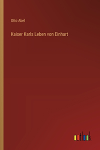 Kaiser Karls Leben von Einhart