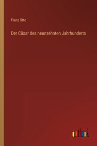 Der Cäsar des neunzehnten Jahrhunderts