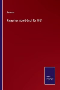 Rigasches Adreß-Buch für 1861