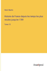 Histoire de France depuis les temps les plus recules jusqu'en 1789