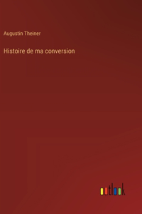 Histoire de ma conversion