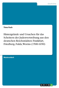 Hintergründe und Ursachen für das Scheitern der Judenvertreibung aus den deutschen Reichsstädten