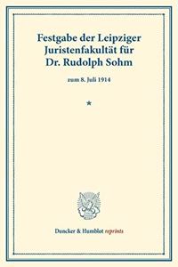 Festgabe Der Leipziger Juristenfakultat Fur Dr. Rudolph Sohm: Zum 8. Juli 1914