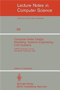 Computer Aided Design Modelling, Systems Engineering, Cad-Systems: Crest Advanced Course, Darmstadt, 8. - 19. September 1980