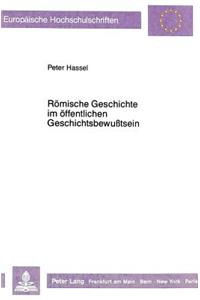 Roemische Geschichte Im Oeffentlichen Geschichtsbewußtsein