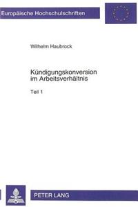 Kuendigungskonversion im Arbeitsverhaeltnis