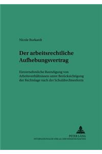 Der Arbeitsrechtliche Aufhebungsvertrag