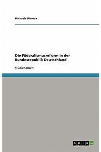 Die Föderalismusreform in der Bundesrepublik Deutschland