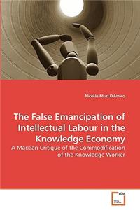 False Emancipation of Intellectual Labour in the Knowledge Economy