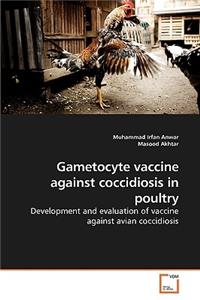 Gametocyte vaccine against coccidiosis in poultry