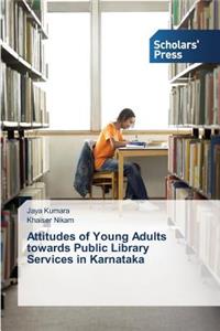 Attitudes of Young Adults towards Public Library Services in Karnataka