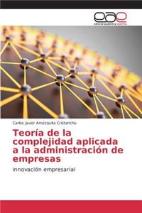 Teoría de la complejidad aplicada a la administración de empresas