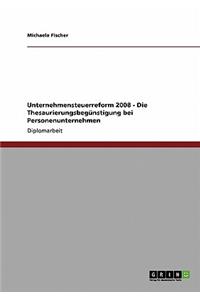 Unternehmensteuerreform 2008 - Die Thesaurierungsbegünstigung bei Personenunternehmen